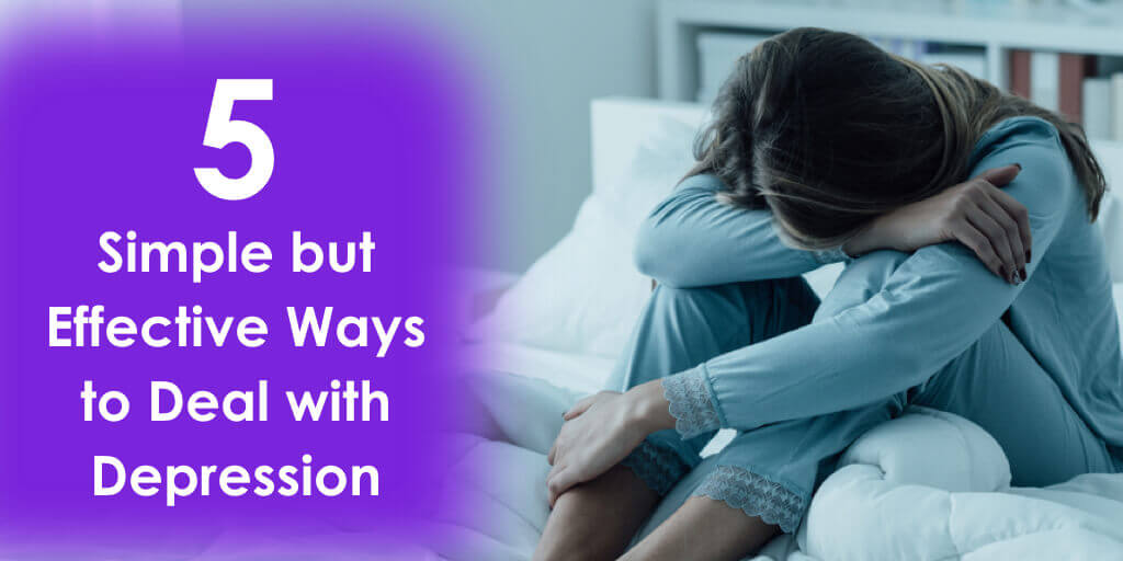 5 Simple But Effective Ways To Deal With Depression