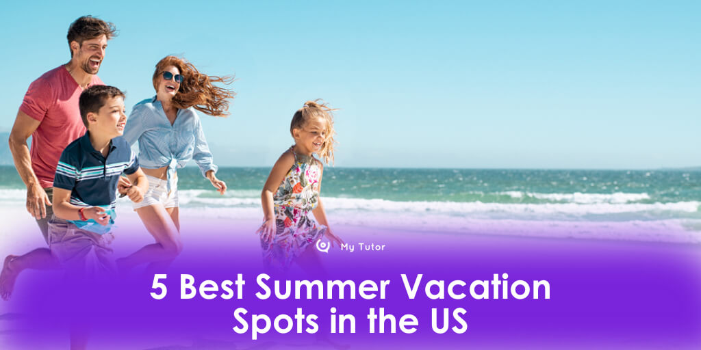 5 Best Summer Vacation Spots In the US