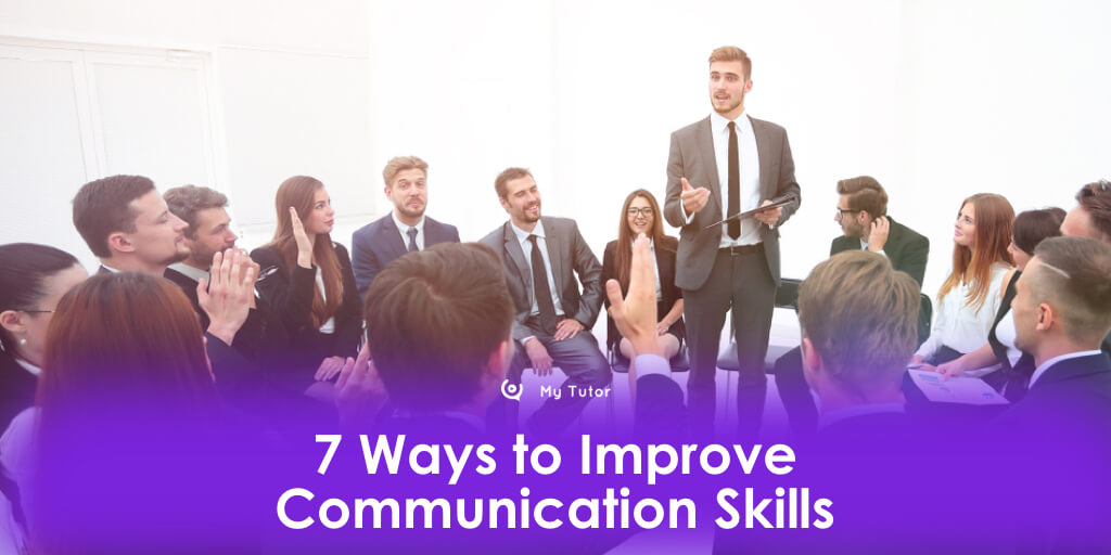 E:\MyTutor\Blog images for My tutor\July 2022\7 Ways to Improve Communication Skills