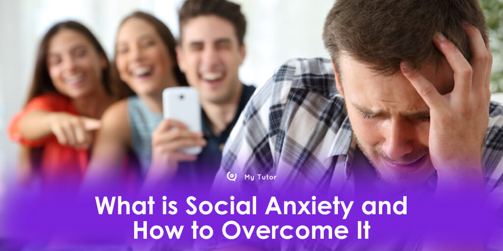 What is Social Anxiety and How to Overcome It