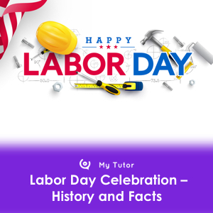 Labor Day Celebration – History and Facts